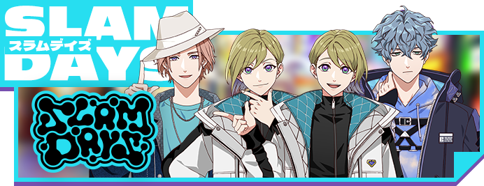 SLAM DAYS スラムデイズ